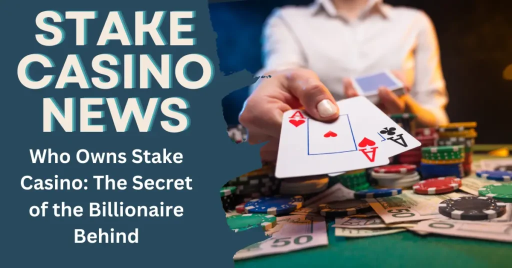 Who Owns Stake Casino